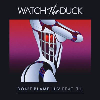 WATCH THE DUCK Don't Blame Luv