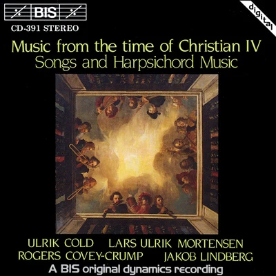 Rogers Covey-Crump MUSIC FROM THE TIME OF CHRISTIAN IV: Songs and Harpsichord Music