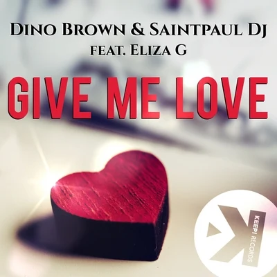 Eliza G/Dino Brown/Saintpaul DJ Give Me Love