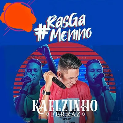 Kaelzinho Ferraz #Rasga Menino