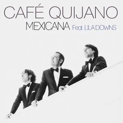 Café Quijano Mexicana (feat. Lila Downs)