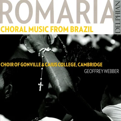 Geoffrey Webber Choral Concert: Gonville and Caius College Choir, Cambridge - CURITIBA, H. deMAHLE, E.LACERDA, O. (Romaria: Choral Music from Brazil)