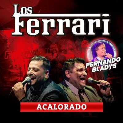 Los Ferrari/Fernando Bladys Acalorado