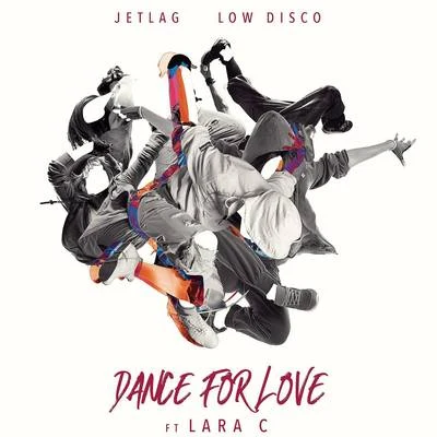 Jetlag Music/Low Disco/Lara C Dance For Love