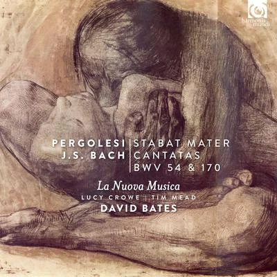 Lucy Crowe Pergolesi: Stabat Mater - Bach: Cantatas BWV 54 & 170