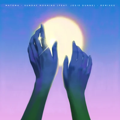 Matoma/Josie Dunne Sunday Morning (Remixes)