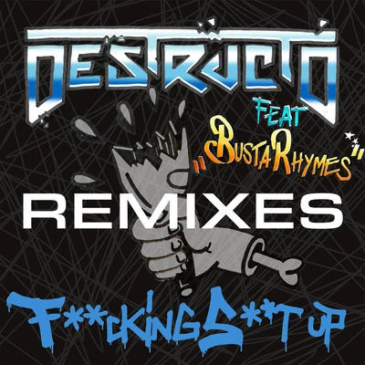 Destructo ****ing **** Up (Remixes) [Feat. Busta Rhymes]