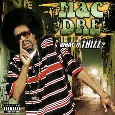 Mac Dre What It Thizz?