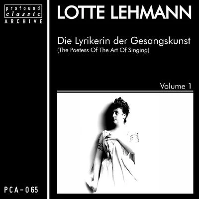 Lotte Lehmann Die Lyrikerin der Gesangskunst, Vol. 1