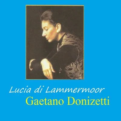 Gaetano Donizetti Lucia di Lammermoor - Gaetano Donizetti