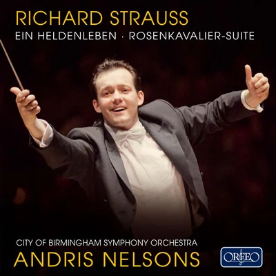 Andris Nelsons STRAUSS, R.: Heldenleben (Ein)Der Rosenkavalier Suite (City of Birmingham Symphony, A. Nelsons)