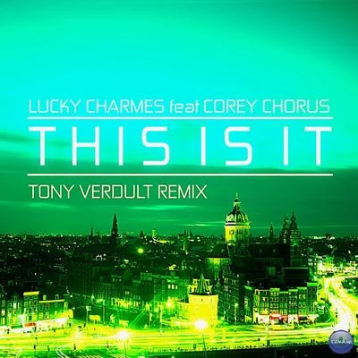 Tony Verdult This Is It (feat. Corey Chorus) [Tony Verdult Remix]