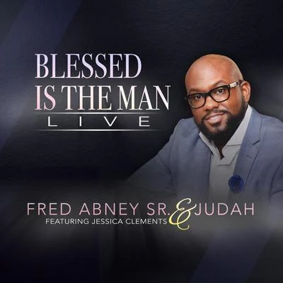 Fred Abney Sr/Judah Blessed Is the Man (Live)