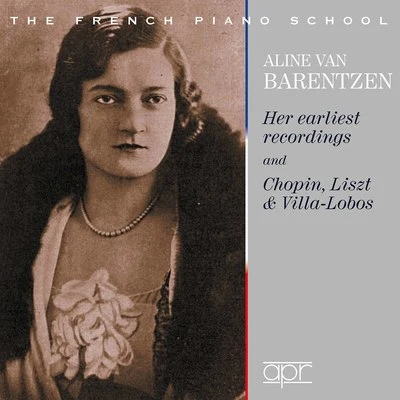 Aline van Barentzen/Orchestre Symphonique du Gramophone/Piero Coppola Chopin, Liszt & Others: Piano Works