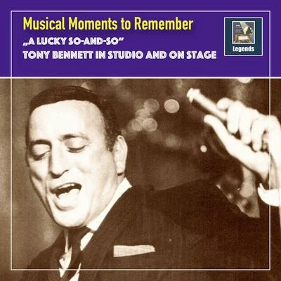 Dorothy Fields/Charles Carpenter/Gus Kahn/Holt Marvell/Sammy Fain/Ralph Freed Musical Moments to remember: A lucky So-And-So - Tony Bennett in Studio & on Stage