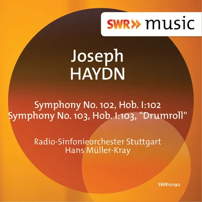 Hans Müller-Kray HAYDN, J.: Symphonies Nos. 102 and 103, Drumroll (Stuttgart Radio Symphony, Müller-Kray)