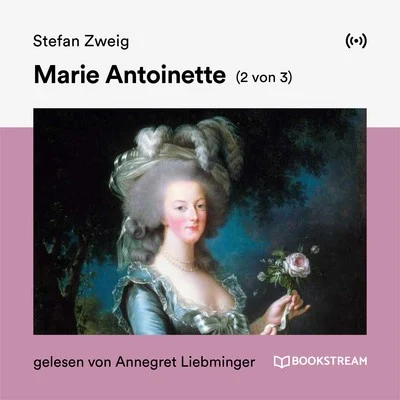 Annegret Liebminger/Bookstream Hörbücher/Stefan Zweig Marie Antoinette (2 von 3)