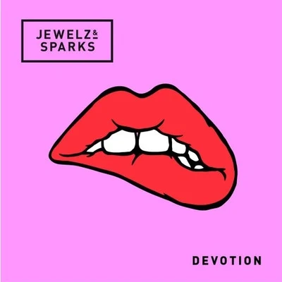 Jewelz &amp; Sparks Devotion (Jewelz & Sparks Bootleg)