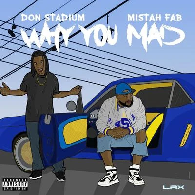 Don Stadium Why You Mad (feat. Mistah F.A.B.)