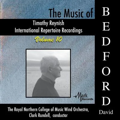 Royal Northern College of Music Wind Orchestra TIMOTHY REYNISH INTERNATIONAL REPERTOIRE RECORDINGS, Vol. 10: Music of David Bedford (The) (Royal Northern College of Music Wind Orchestra)