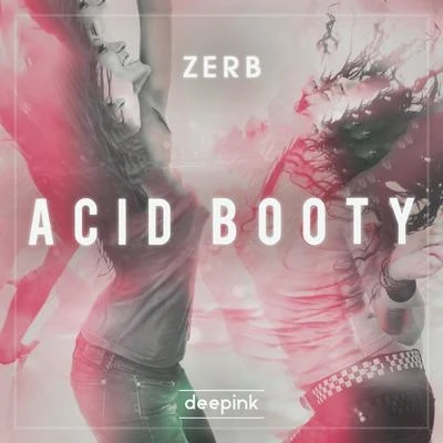 Zerb Acid Booty