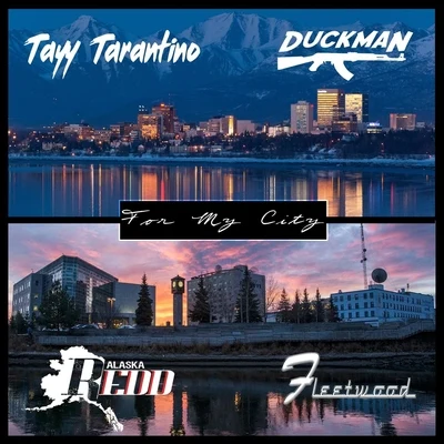 Duckman/Fleetwood/Tayy Tarantino/Alaska Redd For My City (feat. Tayy Tarantino, Duckman & Fleetwood)