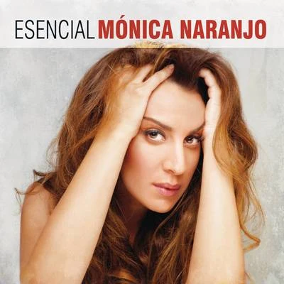 Mónica Naranjo Esencial Monica Naranjo