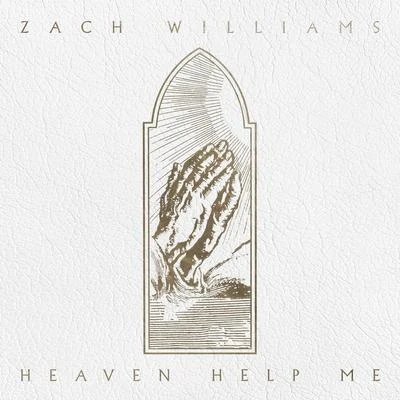 Zach Williams Heaven Help Me