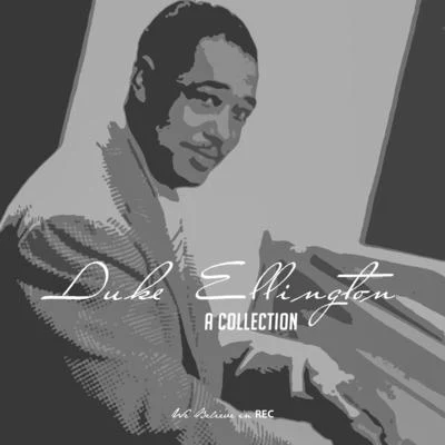 Duke Ellington & His Orchestra Duke Ellington - A Collection