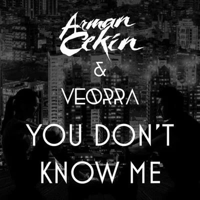 Veorra/Arman Cekin You Dont Know Me