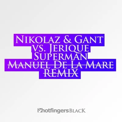 Nikolaz/Jerique/Gant Superman (Manuel De La Mare Remix)