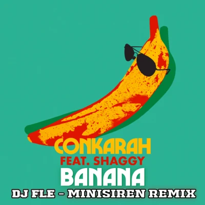 Shaggy/Conkarah/DJ Fle Banana (feat. Shaggy) [DJ FLe - Minisiren Remix]