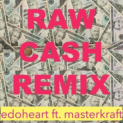 Masterkraft/Edoheart Raw Cash (Remix)