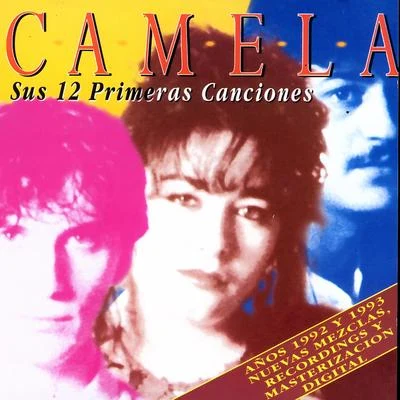 Camela Sus 12 Primeras Canciones