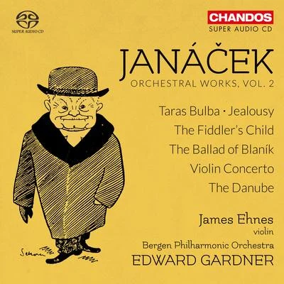 James Ehnes JANÁČEK, L.: Orchestral Works, Vol. 2 - Taras BulbaThe Fiddler's ChildThe Ballad of Blanik (Ehnes, Bergen Philharmonic, Gardner)