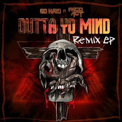 Go Hard Outta Yo Mind (The Remixes)