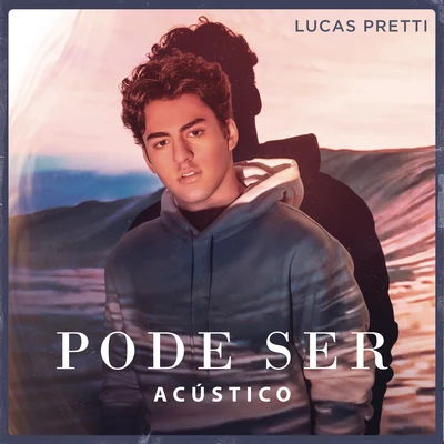 Lucas Pretti Pode Ser (Acústico)