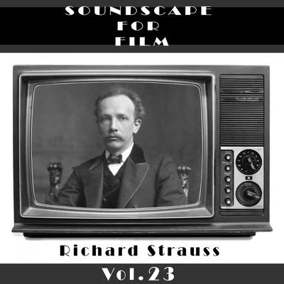 Richard Strauss Classical SoundScapes For Film Vol. 23