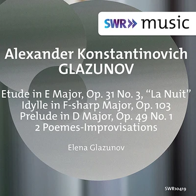 Elena Glazunov GLAZUNOV, A.K.: Piano Music - NightIdyllePrelude2 Poèmes-improvistations (E. Glazunov)