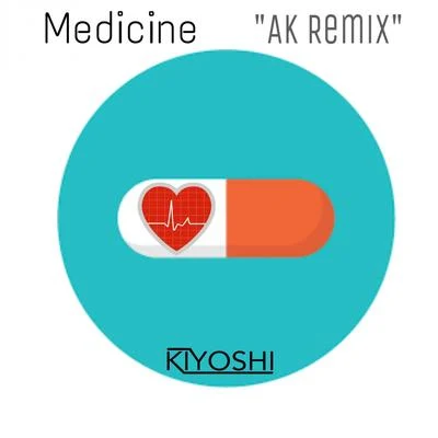 Kiyoshi Medicine AK Remix