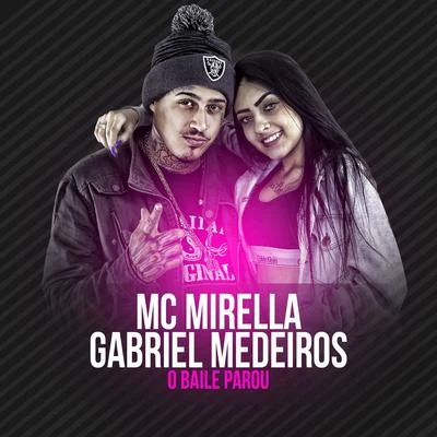 MC Mirella O baile parou (Participação especial de Gabriel Medeiros)