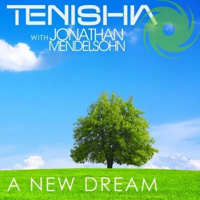 Tenishia/Jonathan Mendelsohn A New Dream (Remixes)