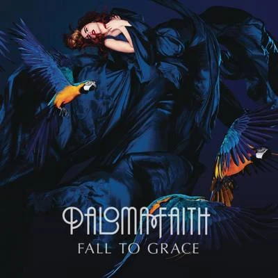 Paloma Faith Fall To Grace (Deluxe)