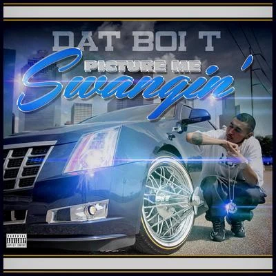 Dat Boi T Picture Me Swangin