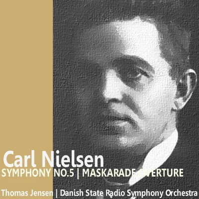 Danish State Radio Symphony Orchestra Nielsen: Symphony No. 5 & Maskarade Overture