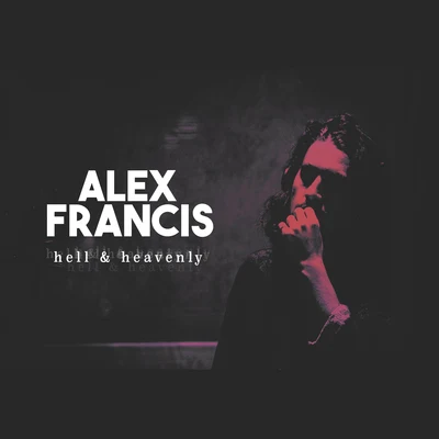 Alex Francis Hell & Heavenly