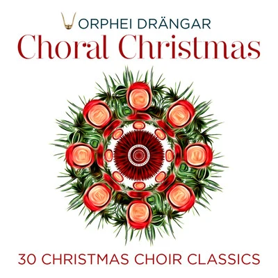 Orphei Drängar Choral Christmas - 30 Christmas Choir Classics