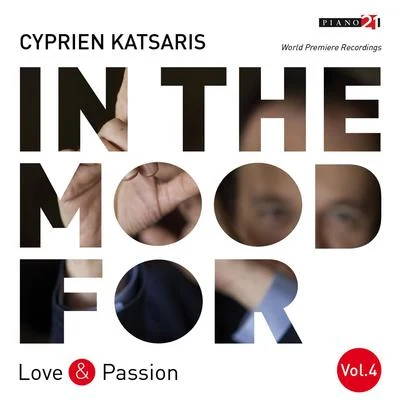 Cyprien Katsaris In the Mood for Love & Passion, Vol. 4: Rubinstein, Scriabin, Rachmaninoff, Poulenc, Weill, Khachaturian...