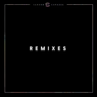 Sandro Cavazza Remixes