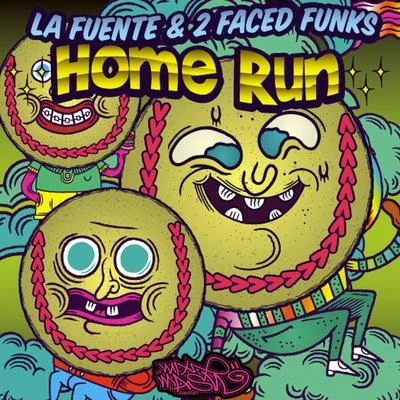 2 Faced Funks/La Fuente Home Run